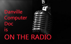 Danville Computer Doc on the Radio
